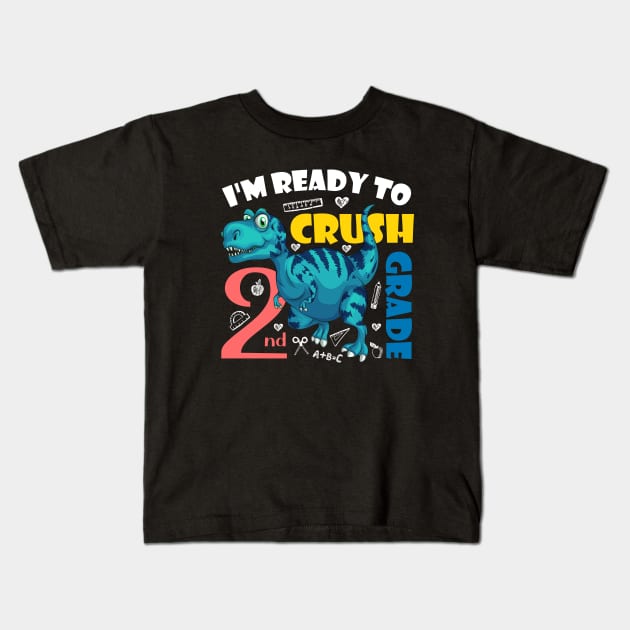 I'm Ready To Crush 2nd Grade Dinosaur Back To School Kids T-Shirt by zerouss